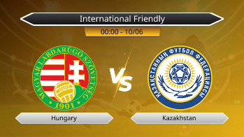 International Friendly - Hungary vs Kazakhstan